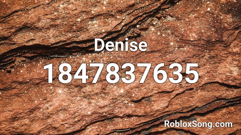 song for denise roblox id