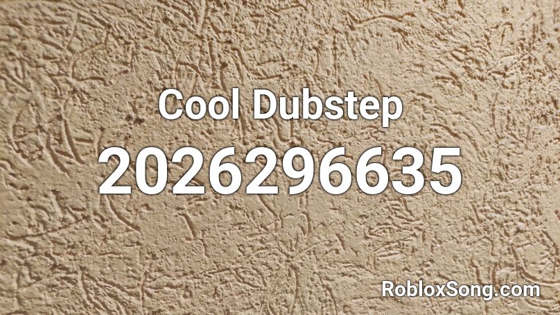 Cool Dubstep Roblox ID