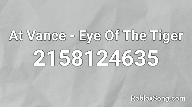 At Vance Eye Of The Tiger Roblox Id Roblox Music Codes - tiger song roblox id