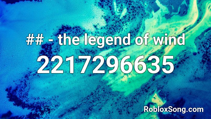 ## - the legend of wind Roblox ID