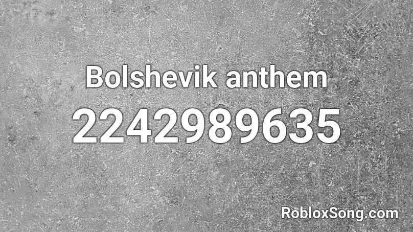 Bolshevik anthem Roblox ID