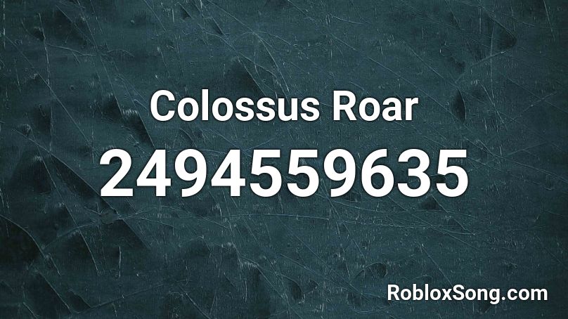 Colossus Roar Roblox ID