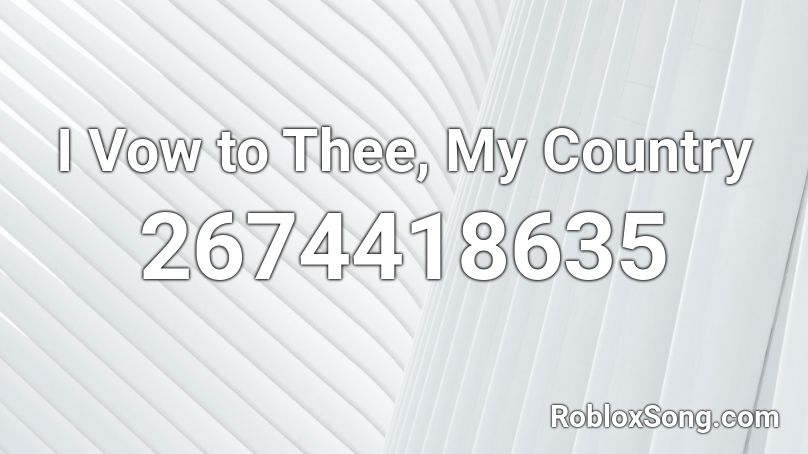 I Vow to Thee, My Country Roblox ID