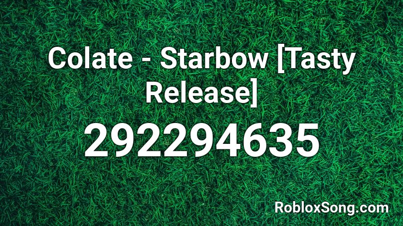 Colate  - Starbow [Tasty Release] Roblox ID