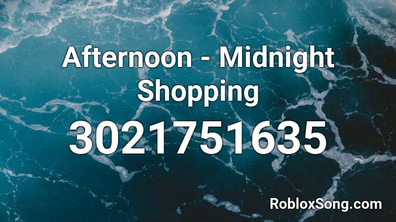 Afternoon - Midnight Shopping Roblox ID