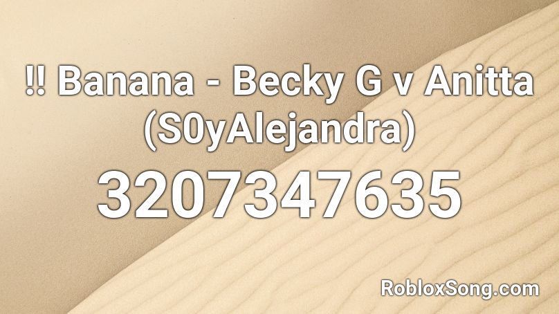 Banana Becky G V Anitta S0yalejandra Roblox Id Roblox Music Codes - roblox banana hat