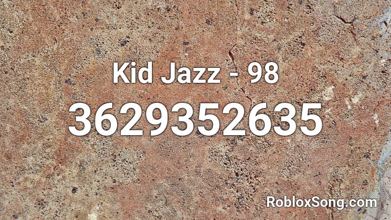 Kid Jazz - 98 Roblox ID