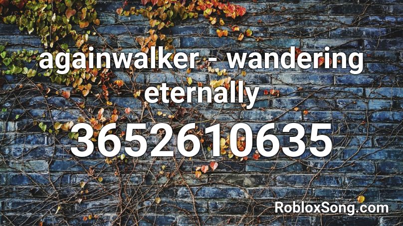 againwalker - wandering eternally Roblox ID