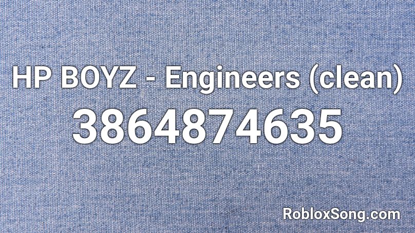 HP BOYZ - Engineers (clean) Roblox ID