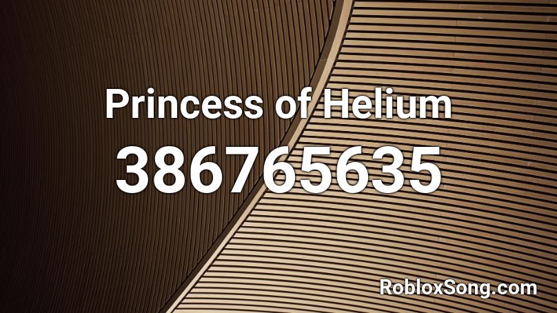 Princess of Helium Roblox ID