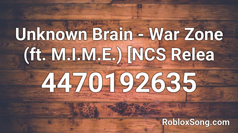 Unknown Brain - War Zone (ft. M.I.M.E.) [NCS Relea Roblox ID