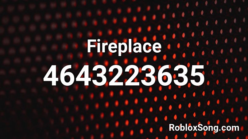 Fireplace Roblox Id Roblox Music Codes - home fireplace roblox id