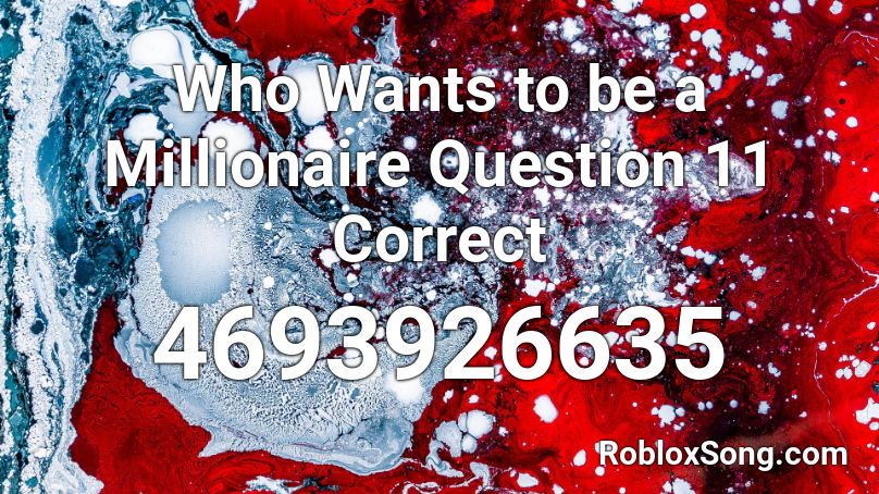 Who Wants to be a Millionaire Question 11 Correct Roblox ID
