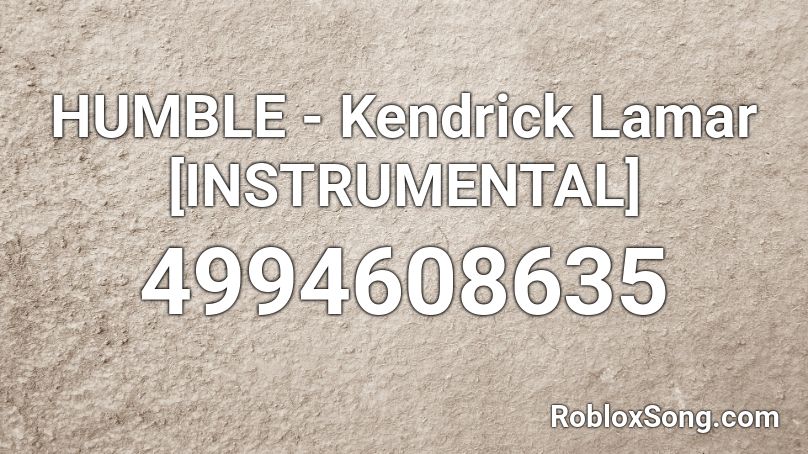 HUMBLE - Kendrick Lamar [INSTRUMENTAL] Roblox ID