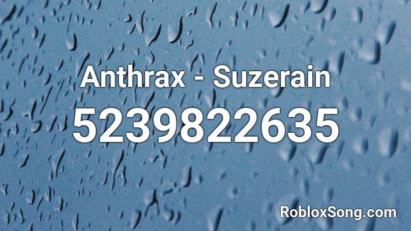 Anthrax - Suzerain Roblox ID