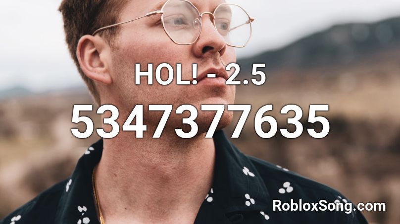 HOL! - 2.5 Roblox ID
