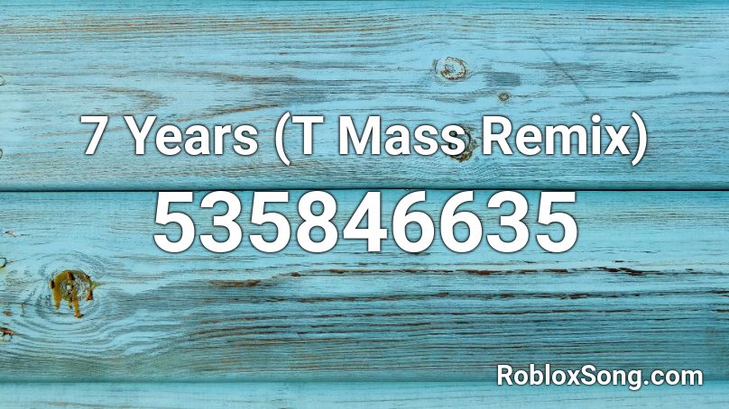 7 Years (T Mass Remix) Roblox ID