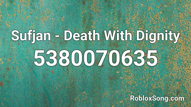 Sufjan - Death With Dignity Roblox ID