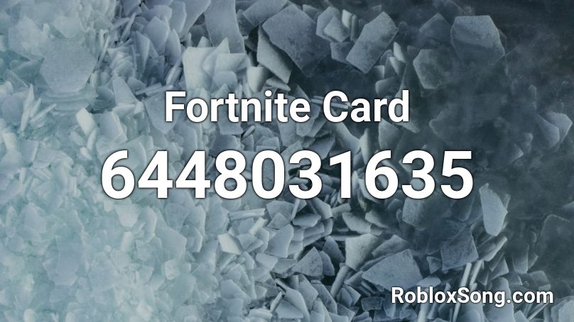 Fortnite Card Roblox Id Roblox Music Codes