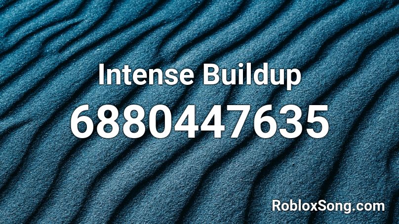 Intense Buildup Roblox ID - Roblox music codes