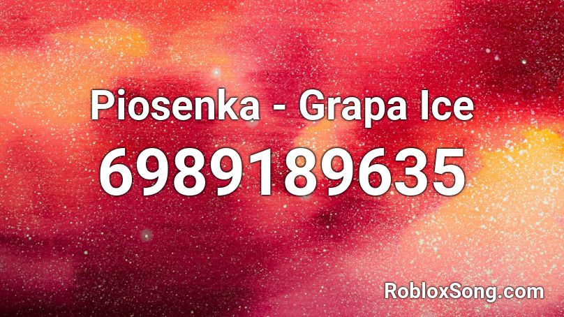 Piosenka - Grapa Ice Roblox ID