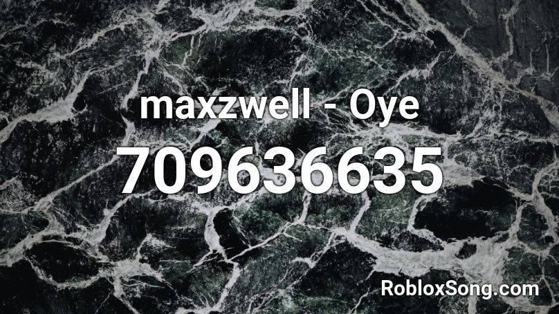 maxzwell - Oye Roblox ID