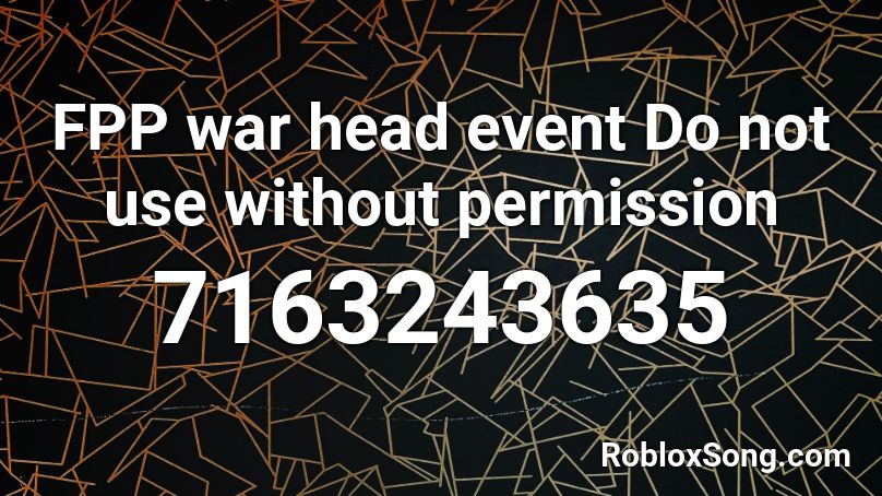 FPP war head event Do not use without permission Roblox ID