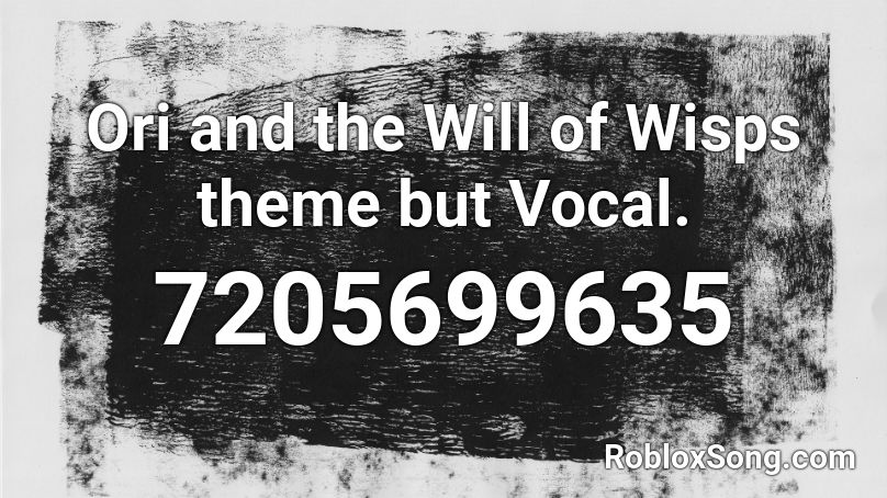 Ori and the Will of Wisps theme but Vocal. Roblox ID