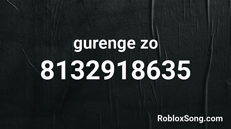 gurenge zo Roblox ID