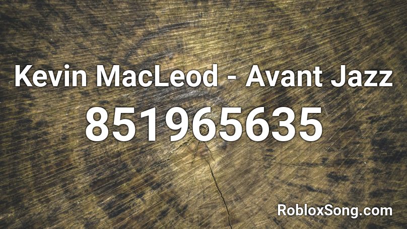Kevin MacLeod - Avant Jazz Roblox ID