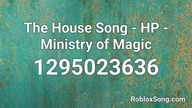 The House Song - HP - Ministry of Magic Roblox ID