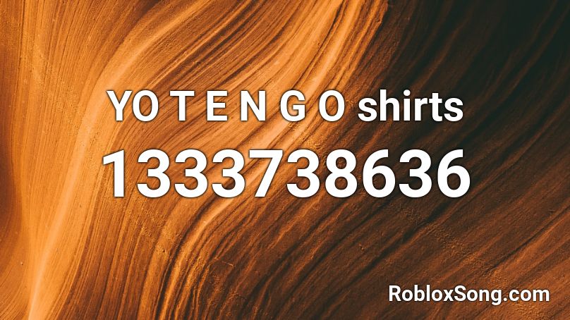 YO T E N G O shirts Roblox ID