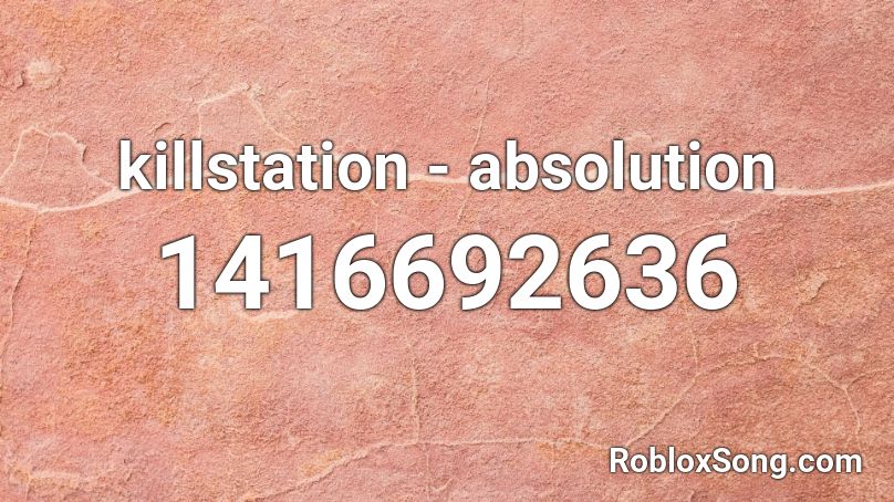 killstation - absolution Roblox ID