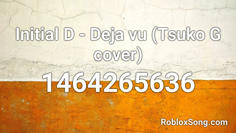 Initial D - Deja vu (Tsuko G cover) Roblox ID