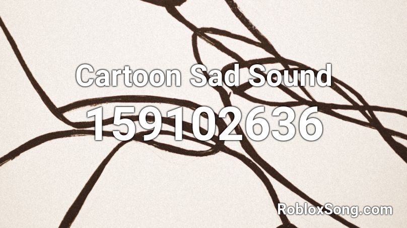 Cartoon Sad Sound Roblox ID