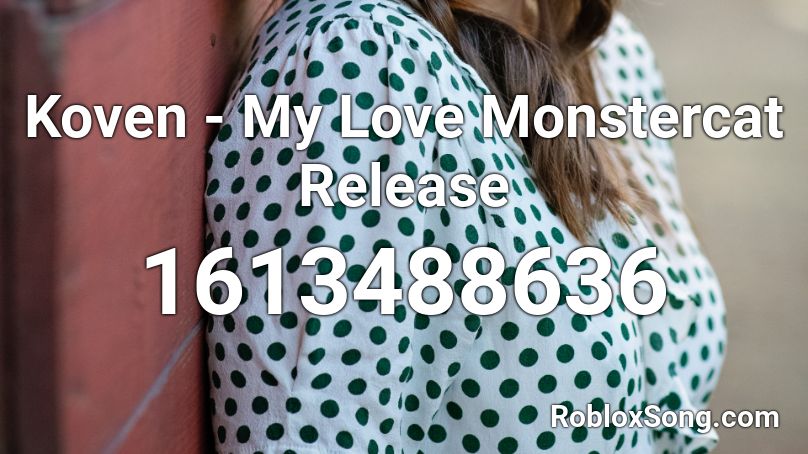Koven - My Love Monstercat Release  Roblox ID
