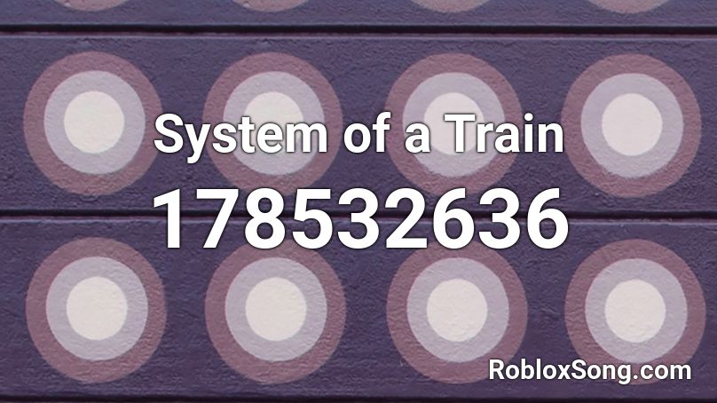 System of a Train Roblox ID