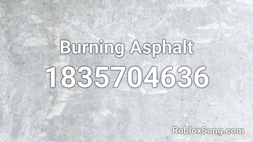 Burning Asphalt Roblox ID