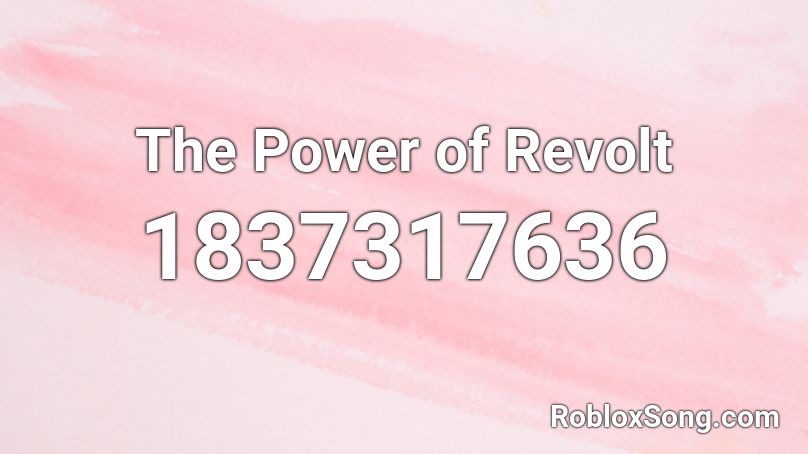 The Power of Revolt Roblox ID