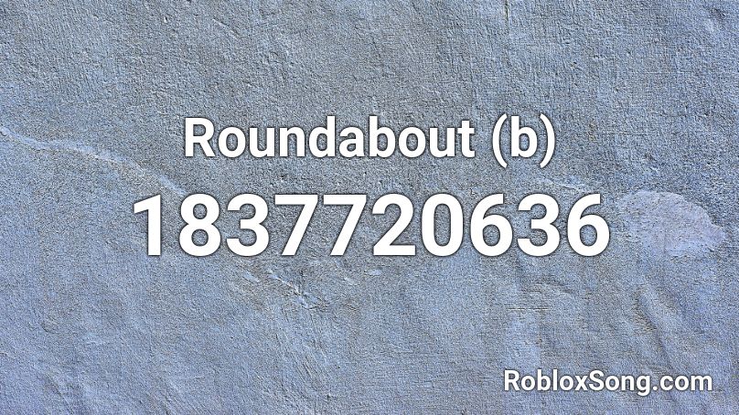 Roundabout (b) Roblox ID