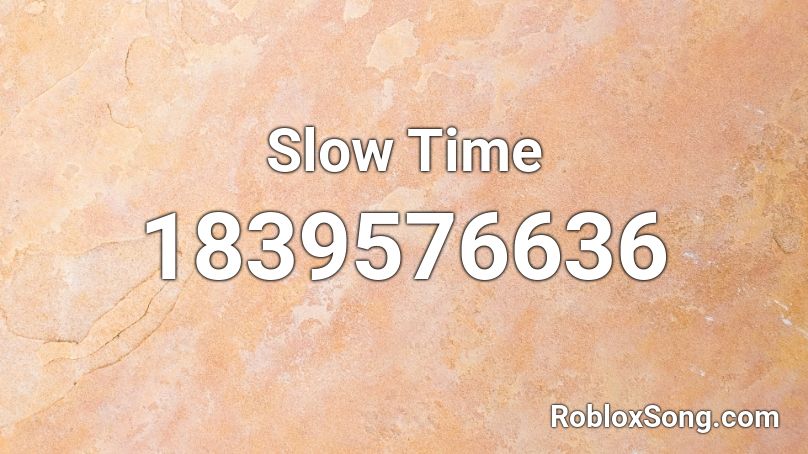 Slow Time Roblox ID