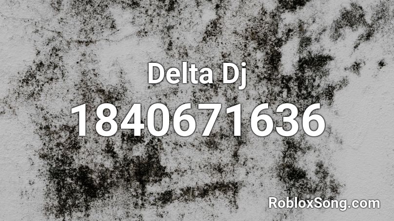 Delta Dj Roblox ID