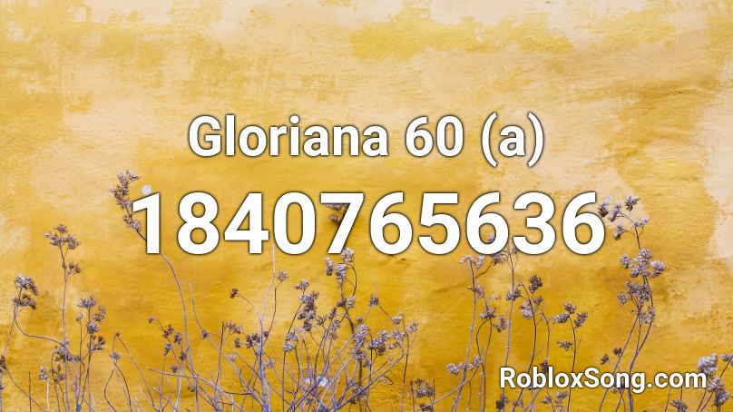 Gloriana 60 (a) Roblox ID