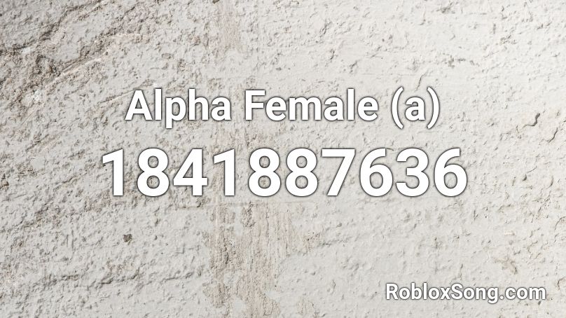 Alpha Female (a) Roblox ID