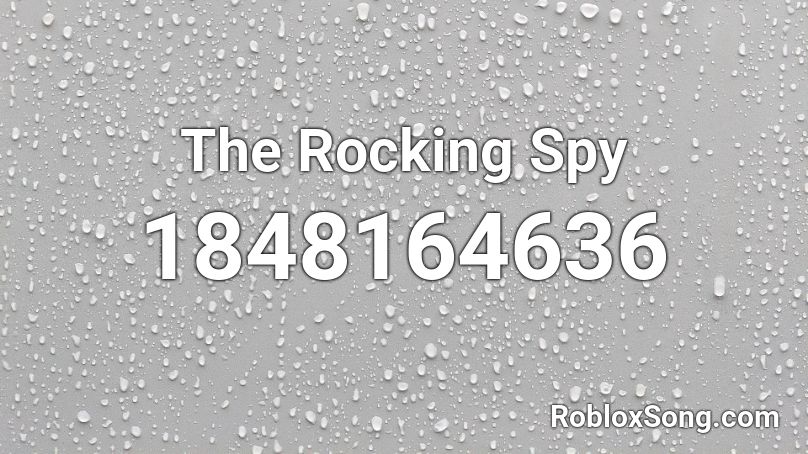 The Rocking Spy Roblox ID