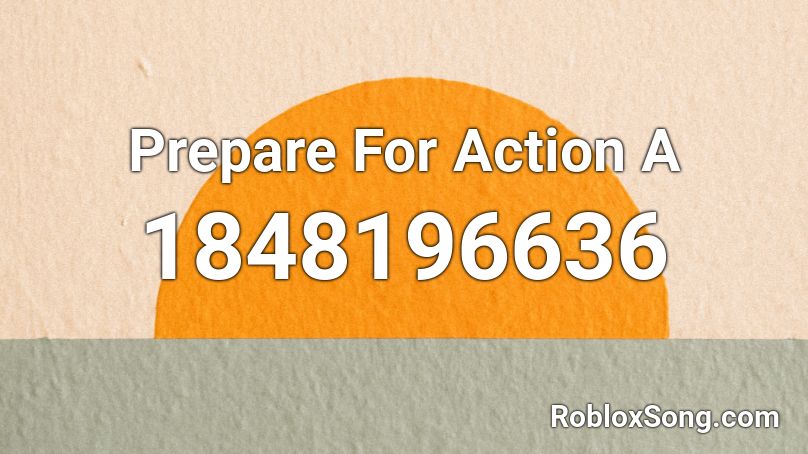 Prepare For Action A Roblox ID