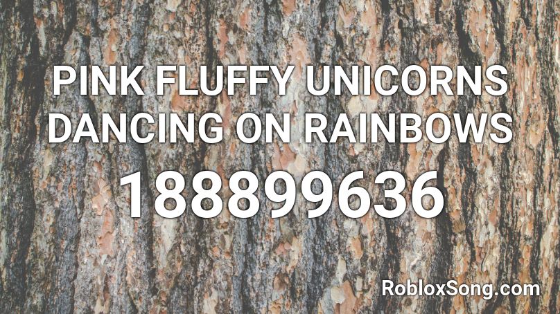 PINK FLUFFY UNICORNS DANCING ON RAINBOWS Roblox ID