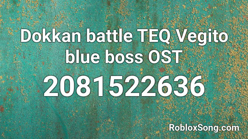 Dokkan battle TEQ Vegito blue boss OST Roblox ID