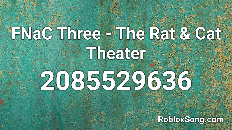 FNaC Three - The Rat & Cat Theater Roblox ID