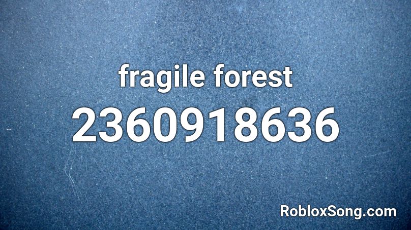 fragile forest Roblox ID